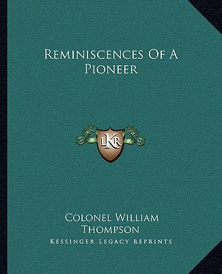 Kniha Reminiscences Of A Pioneer Colonel William Thompson