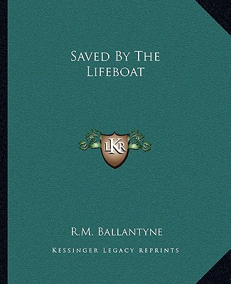 Książka Saved By The Lifeboat Robert Michael Ballantyne