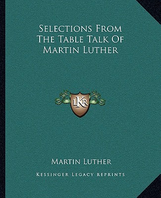 Libro Selections from the Table Talk of Martin Luther Martin Luther