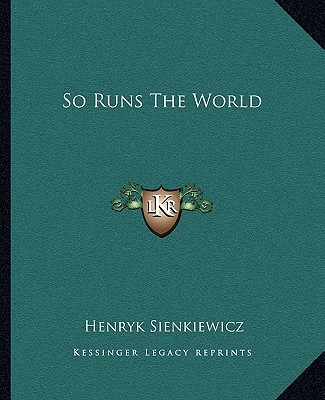 Carte So Runs the World Henryk K. Sienkiewicz