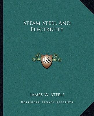 Książka Steam Steel and Electricity James W. Steele