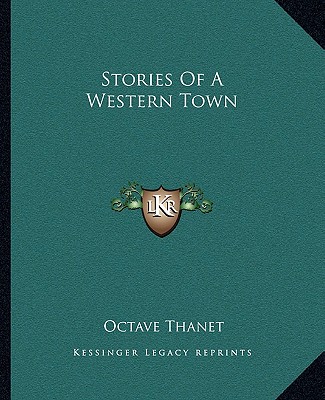 Книга Stories Of A Western Town Octave Thanet