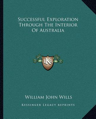 Carte Successful Exploration Through the Interior of Australia William John Wills