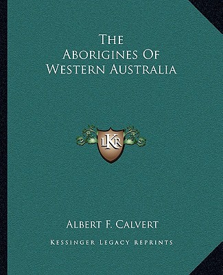 Book The Aborigines of Western Australia Albert Frederick Calvert