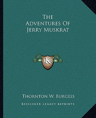 Libro The Adventures of Jerry Muskrat Thornton W. Burgess