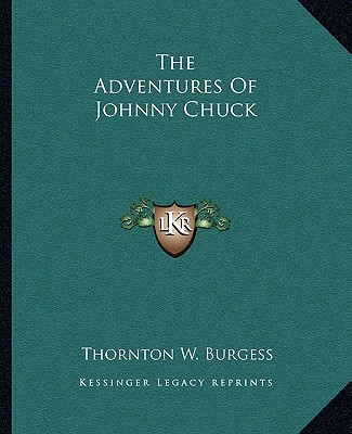 Carte The Adventures Of Johnny Chuck Thornton W. Burgess