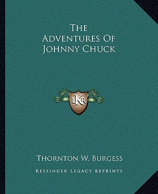 Kniha The Adventures Of Johnny Chuck Thornton W. Burgess