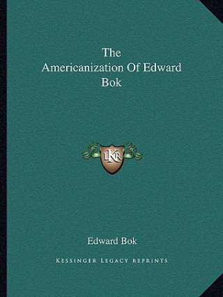 Kniha The Americanization of Edward BOK Edward Bok