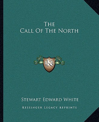 Kniha The Call of the North Stewart Edward White