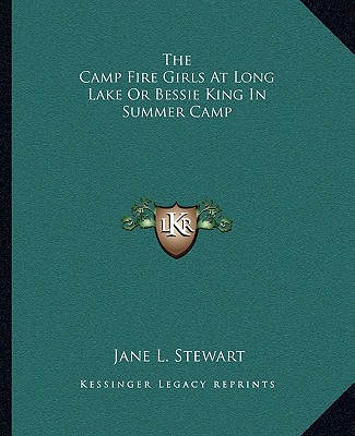 Kniha The Camp Fire Girls at Long Lake or Bessie King in Summer Camp Jane L. Stewart