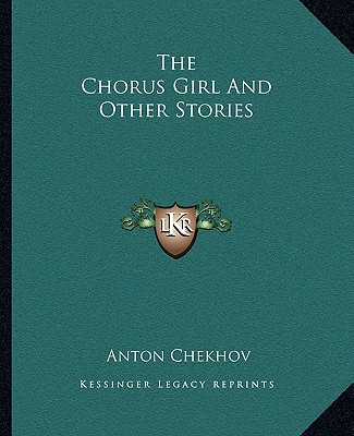 Carte The Chorus Girl And Other Stories Anton Pavlovich Chekhov