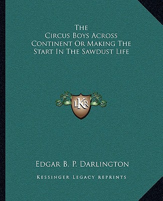 Buch The Circus Boys Across Continent Or Making The Start In The Sawdust Life Edgar B. P. Darlington