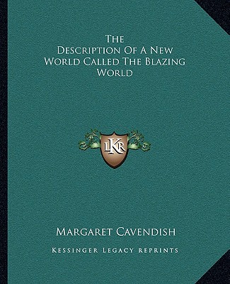 Kniha The Description of a New World Called the Blazing World Margaret Cavendish