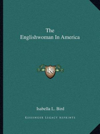 Książka The Englishwoman in America Isabella L. Bird