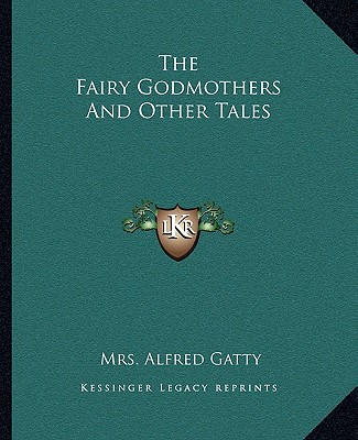 Książka The Fairy Godmothers and Other Tales Mrs Alfred Gatty