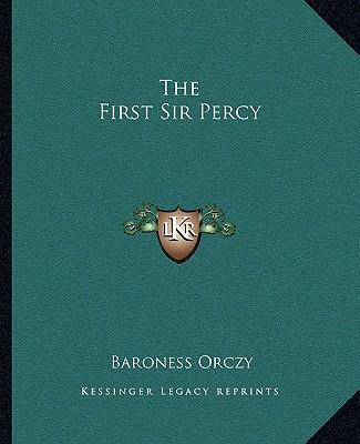 Libro The First Sir Percy Orczy  Emmuska  Baroness