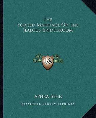 Kniha The Forced Marriage or the Jealous Bridegroom Aphra Behn