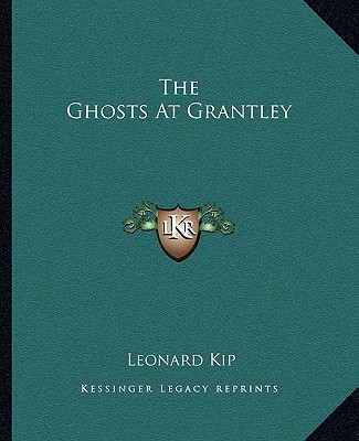 Книга The Ghosts at Grantley Leonard Kip