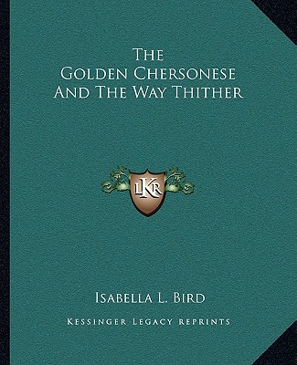 Carte The Golden Chersonese and the Way Thither Isabella L. Bird