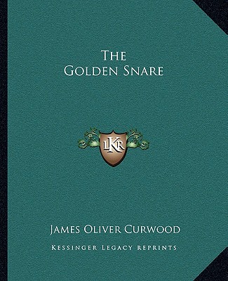Carte The Golden Snare James Oliver Curwood