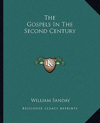 Carte The Gospels in the Second Century William Sanday