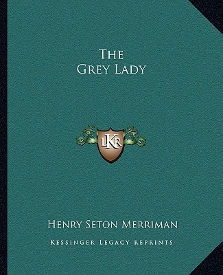 Knjiga The Grey Lady Henry Seton Merriman