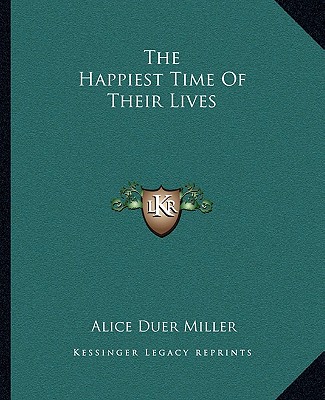 Carte The Happiest Time of Their Lives Alice Duer Miller