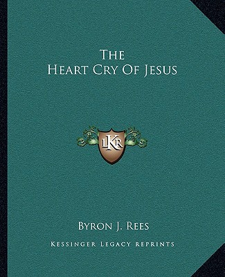 Kniha The Heart Cry Of Jesus Byron J. Rees