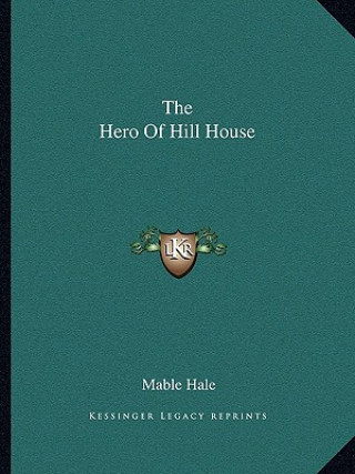 Knjiga The Hero Of Hill House Mable Hale