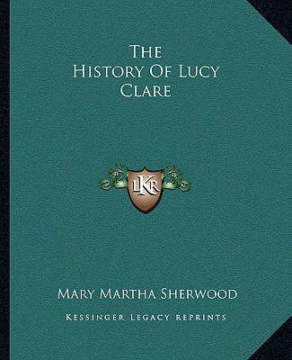 Βιβλίο The History Of Lucy Clare Mary Martha Sherwood