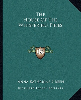 Carte The House of the Whispering Pines Anna Katharine Green