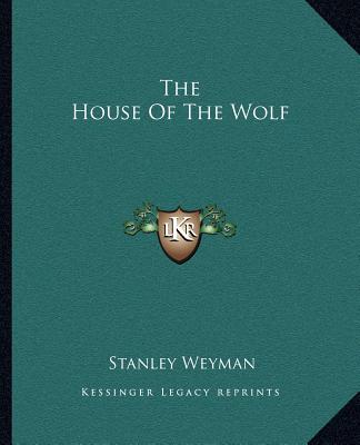 Könyv The House of the Wolf Stanley Weyman