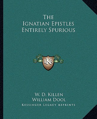 Libro The Ignatian Epistles Entirely Spurious William D. Killen