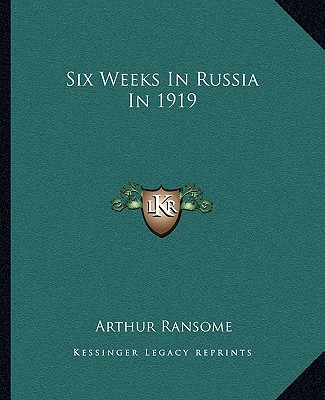 Książka Six Weeks in Russia in 1919 Arthur Ransome