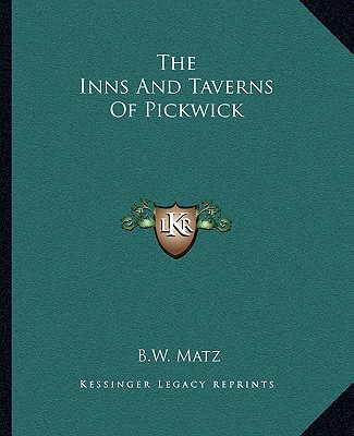 Książka The Inns and Taverns of Pickwick B. W. Matz