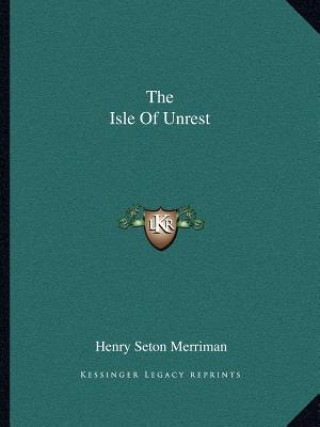 Książka The Isle of Unrest Henry Seton Merriman