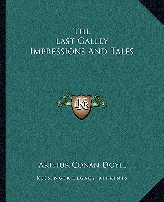 Carte The Last Galley Impressions and Tales Arthur Conan Doyle