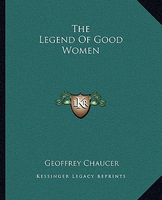 Kniha The Legend Of Good Women Geoffrey Chaucer