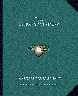 Книга The Library Window Margaret Wilson Oliphant