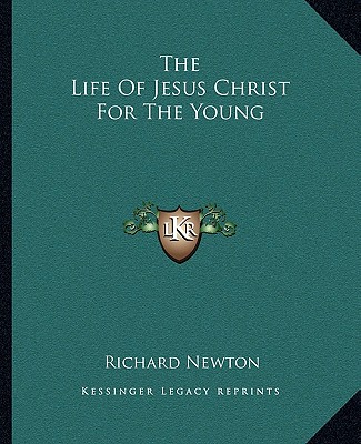 Książka The Life of Jesus Christ for the Young Richard Newton