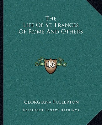 Kniha The Life of St. Frances of Rome and Others Georgiana Fullerton