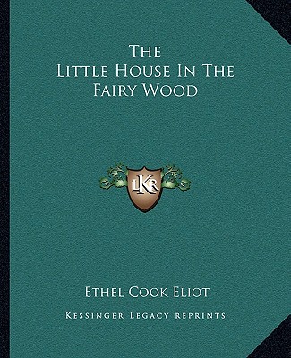 Könyv The Little House in the Fairy Wood Ethel Cook Eliot