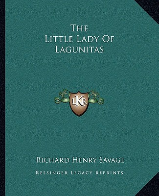 Книга The Little Lady of Lagunitas Richard Henry Savage