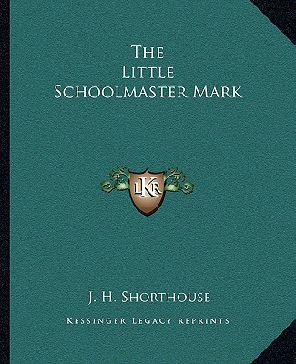 Kniha The Little Schoolmaster Mark J. H. Shorthouse