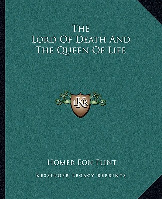Книга The Lord of Death and the Queen of Life Homer Eon Flint