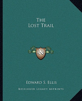 Книга The Lost Trail Edward S. Ellis