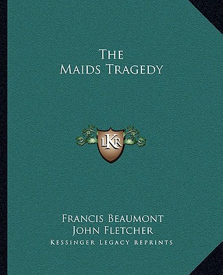 Knjiga The Maids Tragedy Francis Beaumont