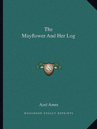 Könyv The Mayflower And Her Log Azel Ames
