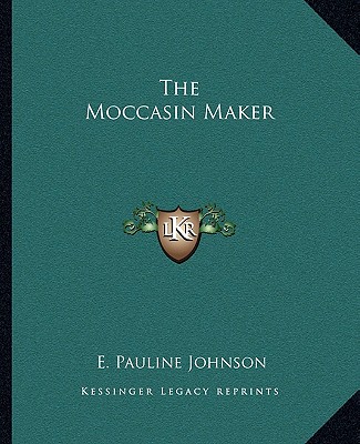 Kniha The Moccasin Maker E. Pauline Johnson