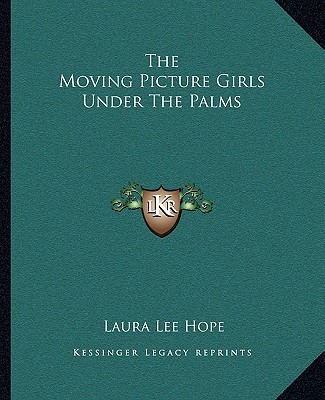 Книга The Moving Picture Girls Under the Palms Laura Lee Hope